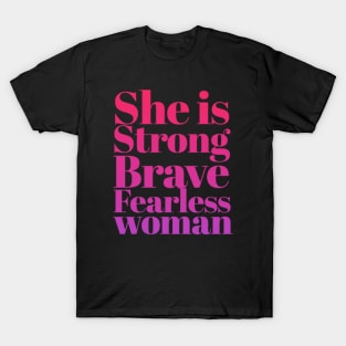 She is Strong Brave Fearless Woman T-Shirt